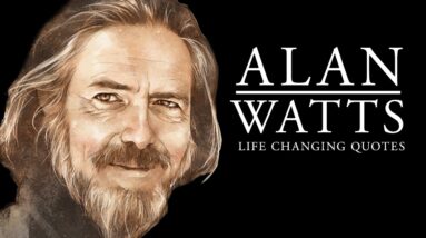 Alan Watts - Life Changing Quotes