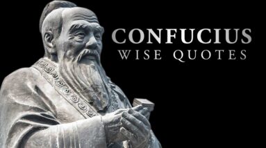 Confucius - Life Changing Quotes