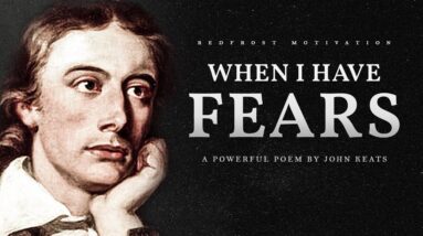 When I Have Fears – John Keats (Powerful Life Poetry)