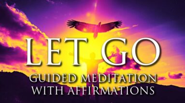 LET GO of Worries, Fear, and Anxiety ➤ GUIDED MEDITATION with I AM Affirmations | Enhance Self Love