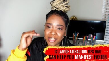 12 Law of Attraction TIPS to Use TODAY to Manifest Faster