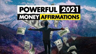 Powerful 2021 Money Affirmations to Attract Wealth and Abundance Into Your Life