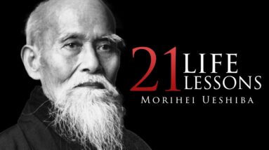 21 Life Lesson From An Old Sensei (Morihei Ueshiba)