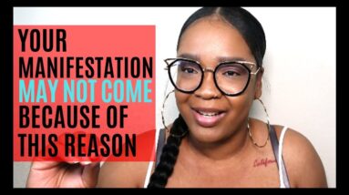 A Reason Why Your Manifestation May NOT Come