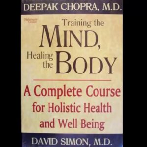 Deepak Chopra - Training the Mind, Healing the Body Audiobook Part 1