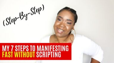 How I Manifest in 7-Steps WITHOUT Scripting with the Law of Attraction