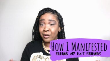 How I Manifested Seeing My Ex's Friends  (Story Time) | Law of Attraction