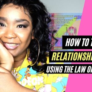 How I Turn My Relationships AROUND with the Law of Attraction | The Love Gal