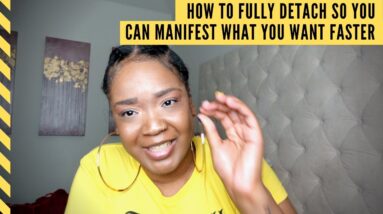 Law of Attraction: How to FULLY Detach So You Can Manifest FASTER