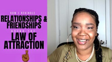 How to Rekindle a Relationship or Friendship with the Law of Attraction