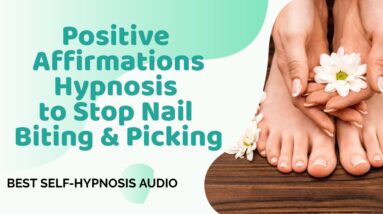 ★STOP☆NAIL BITING/PICKING★POSITIVE AFFIRMATIONS HYPNOSIS★BEST VIDEO★❤️