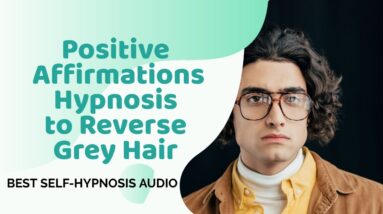 ★REVERSE☆GREY HAIR★POSITIVE AFFIRMATIONS HYPNOSIS★BEST VIDEO★❤️
