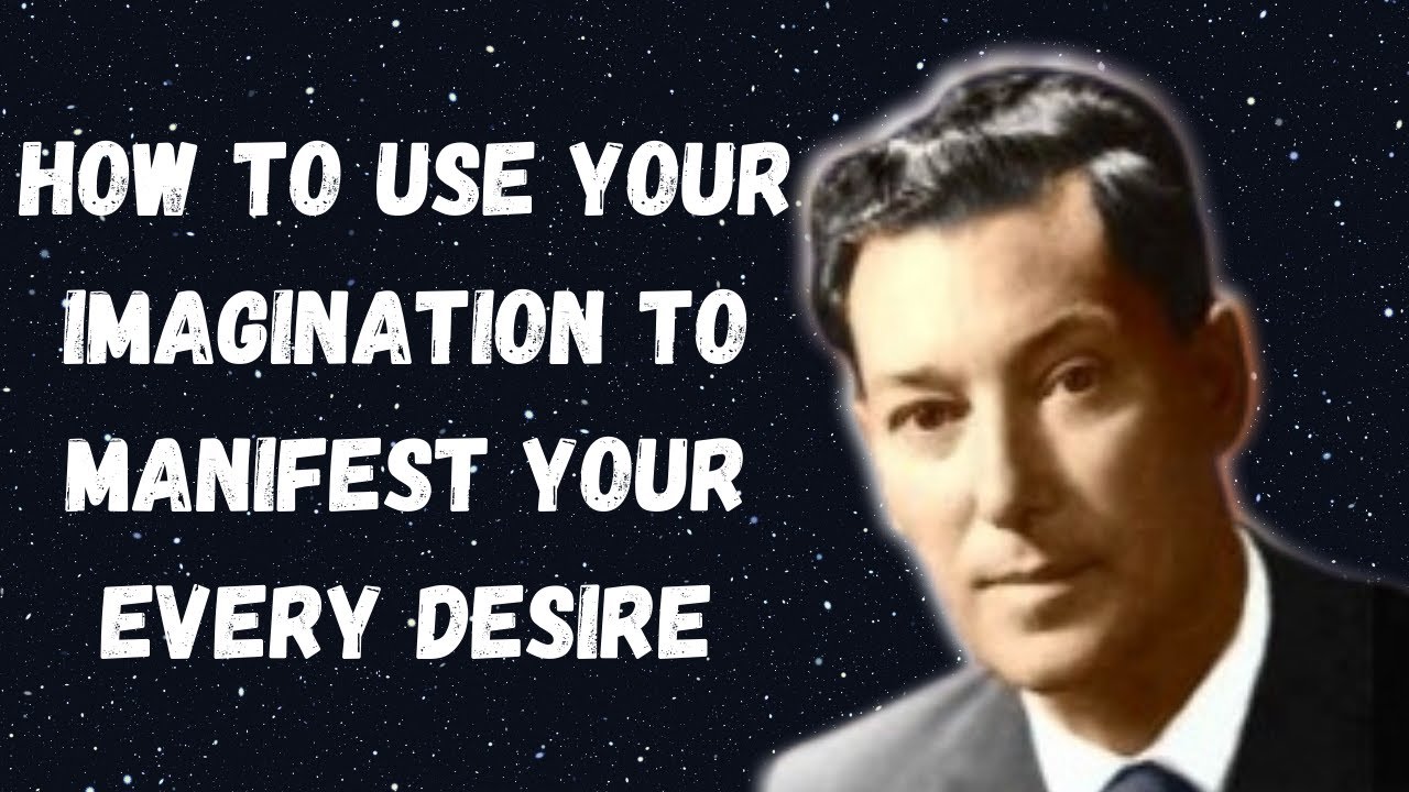 how-to-use-your-imagination-to-manifest-your-every-desire-neville-goddard