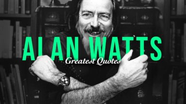 ALAN WATTS - Incredible Life Changing Quotes