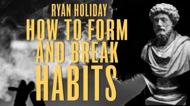 Forming And Breaking Habits Isn't As Hard As You Think | Ryan Holiday | Daily Stoic