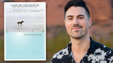 10 BIG IDEAS | The Untethered Soul | Life-Changing Book Review (Michael Singer)
