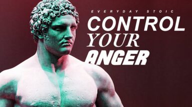 HOW TO CONTROL YOUR ANGER - Stoic Quotes