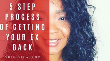 How to Get Your Ex Back: The 5 Step Process of Getting an Ex Back