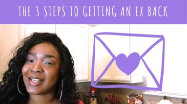 How to Get Your Ex Back With 3 Proven Steps
