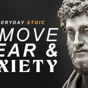 How to remove fear and anxiety - Stoic Quotes