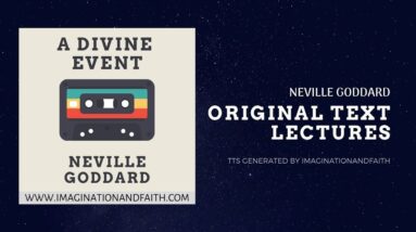 NEVILLE GODDARD - A DIVINE EVENT (TTS #001)