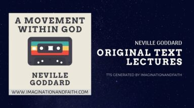 NEVILLE GODDARD - A MOVEMENT WITHIN GOD (TTS #004)