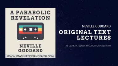 NEVILLE GODDARD - A PARABOLIC REVELATION (TTS #005)