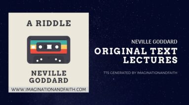 NEVILLE GODDARD - A RIDDLE (TTS #007)