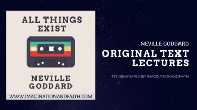 NEVILLE GODDARD - ALL THINGS EXIST (TTS #013)