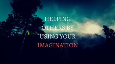 NEVILLE GODDARD - HELPING OTHERS USING BY YOUR IMAGINATION