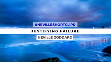 NEVILLE GODDARD - JUSTIFYING FAILURE