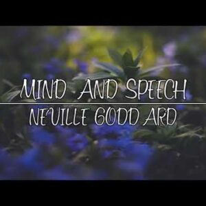 NEVILLE GODDARD - MIND AND SPEECH