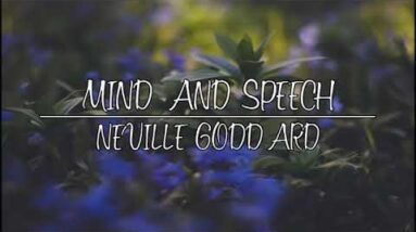 NEVILLE GODDARD - MIND AND SPEECH