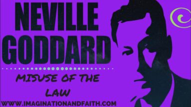 NEVILLE GODDARD - MISUSE OF THE LAW