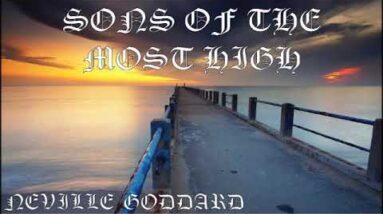 NEVILLE GODDARD - SONS OF THE MOST HIGH