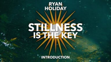 "Stillness Is The Key" Introduction | Ryan Holiday | Stoicism Audiobook