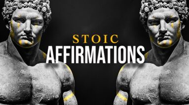 STOIC MINDSET - Powerful Stoic Affirmations [LISTEN EVERYDAY]
