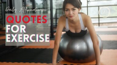 What Are The Best Motivational Quotes For Exercise?  18 Awesome Affirmations To Inspire Activity!