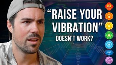 TRUTH about "RAISING YOUR VIBRATION" (wish I knew this sooner)