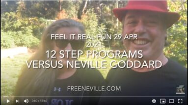 Neville Goddard vs 12 Step Programs - Feel It Real Fun and Finding Freedom