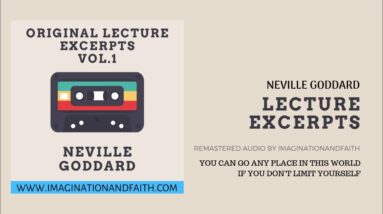 NEVILLE GODDARD - YOU CAN GO ANY PLACE IN THIS WORLD IF YOU DON'T LIMIT YOURSELF