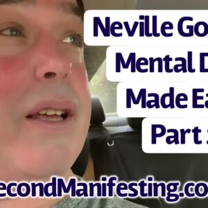Neville Goddard’s Mental Diets Made Easy!  Feel Real In Sixty Second Manifesting!