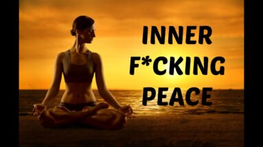 Inner F*cking Peace: A Guided Meditation ➤ Clear Negative Energy & Increase Well-being!