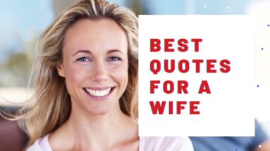 What Are The Best Motivational Quotes For A Wife?  18 Passion Affirmations  To Build Trust!