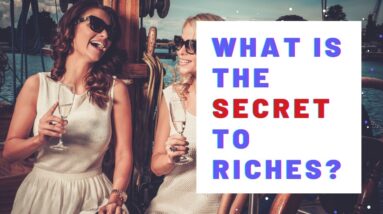 What Is The Secret To Riches?  18 Wealth Affirmations For Creating Multiple Streams of Income!