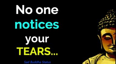 No One Notices Your Tears..! Buddha Quotes On Sadness | Buddha Sad Quotes | Sad Truth About Life