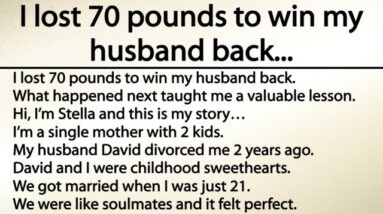 I lost 70 pounds to win my husband back... What happened next taught me a valuable lesson.