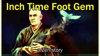 You Won't Waste Time After Watching This! Inch Time Foot Gem – a Zen Story on Time