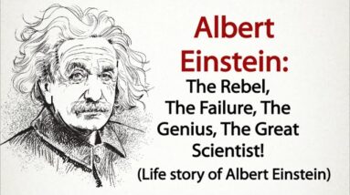 Albert Einstein: The Rebel, The Failure, The Genius, The Great Scientist!