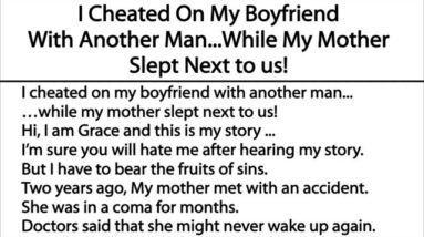 I Cheated On My Boyfriend With Another Man...While My Mother Slept Next to us!